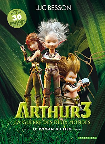 Arthur 3 la guerre des deux mondes: Le roman du film book