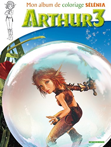Arthur 3 la guerre des 2 mondes: Mon coloriage Sélénia Fiction