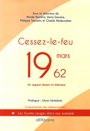 Cessez-le-feu, 19 mars 1962: Cinquante ans, un regard témoin et littéraire Politics & History