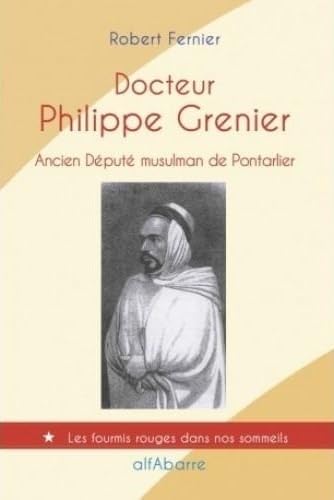 Docteur Philippe Grenier: Ancien Député musulman de Pontarlier Politics & History