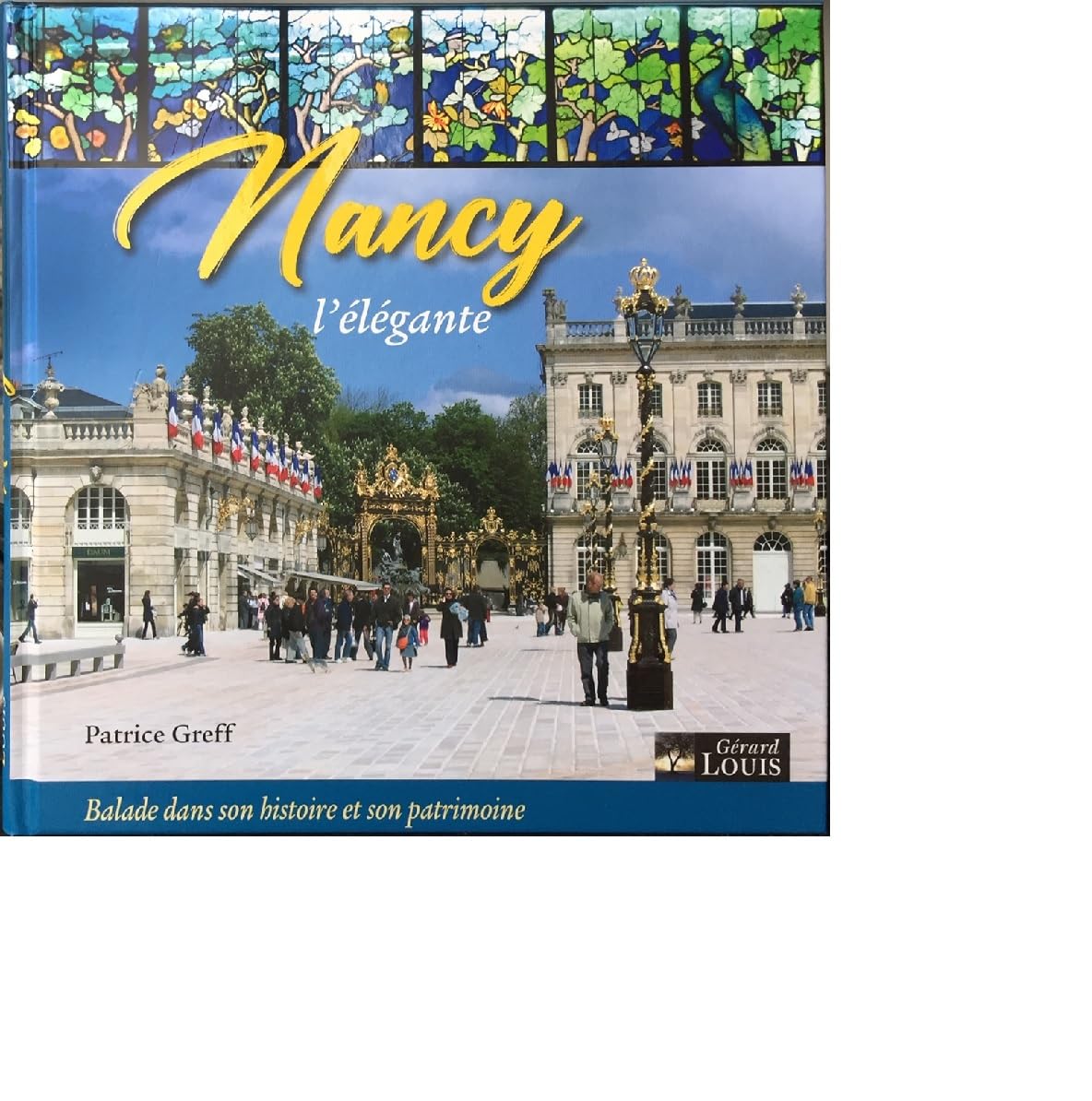 NANCY l'élégante: Balade en images dans son histoire et son patrimoine Film, Art & Culture