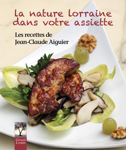 La nature lorraine dans votre assiette Leisure, Home & Garden
