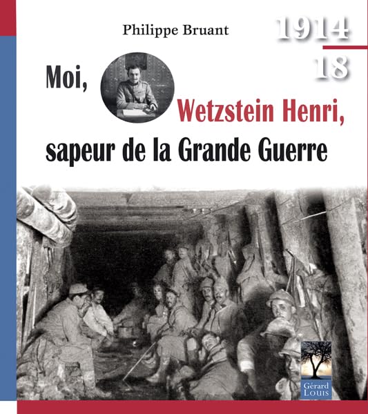 Moi, Wetzstein Henri, sapeur de la Grande Guerre book