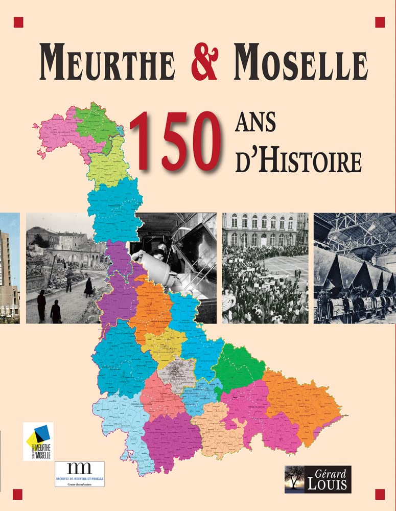 Meurthe et Moselle, 150 ans d'Histoire Politics & History