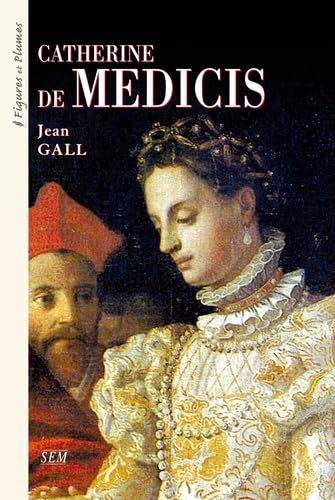 Catherine de Médicis 1519-1589 Politics & History