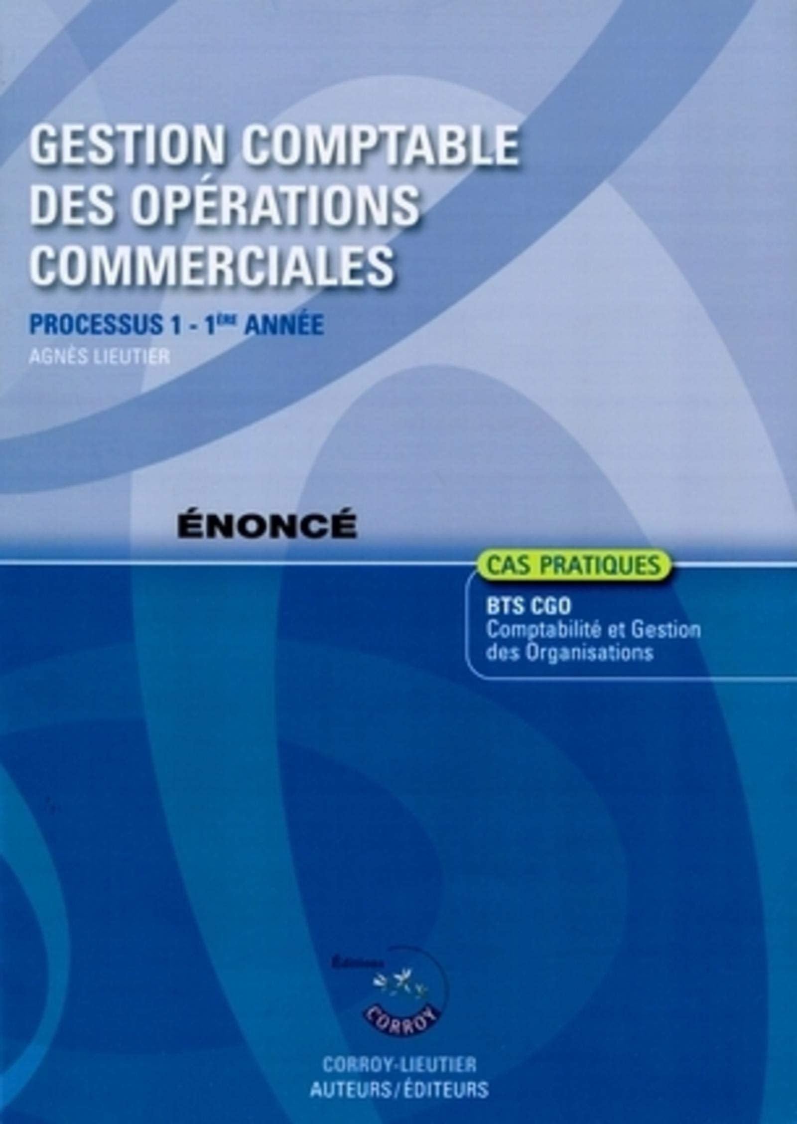 Gestion Comptable des Opérations Commerciales. Enonce. Processus 1 Première Annee du Bts Cgo (Pochette) book