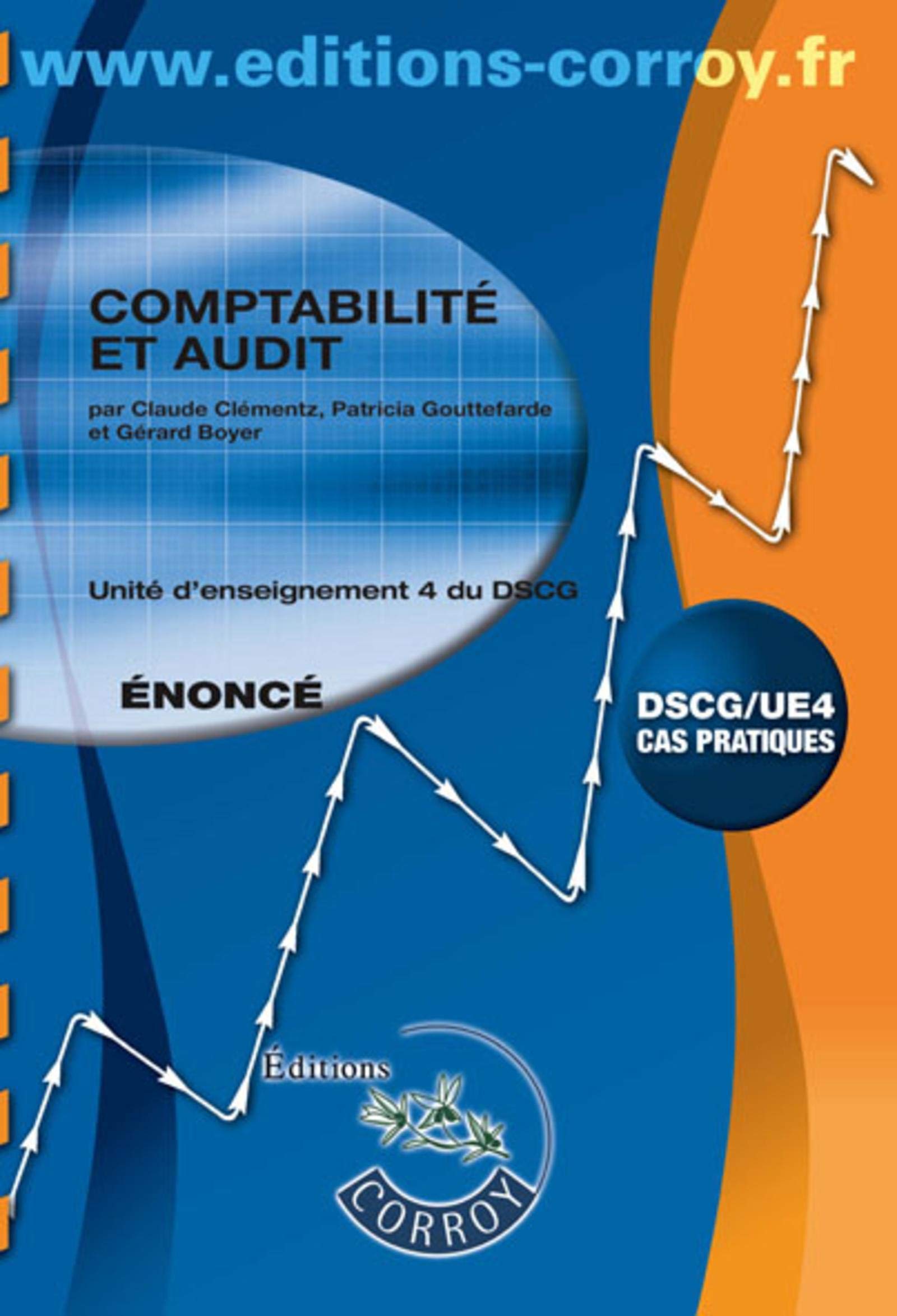 COMPTABILITE ET AUDIT ENONCE - DSCG/UE4 - CAS PRATIQUES: DSCG/UE4 - CAS PRATIQUES. book