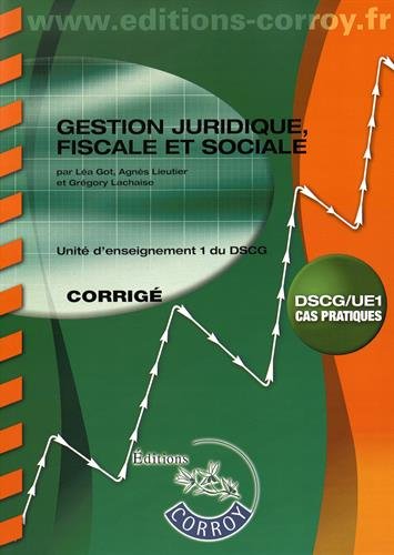 Gestion juridique, fiscale et sociale : unité d'enseignement 1 du DSCG, cas pratiques : corrigé book