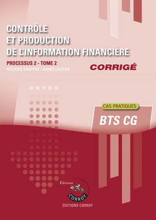 Contrôle et production de l'information financière : processus 2, BTS CG : cas pratiques, corrigé. Vol. 2 book