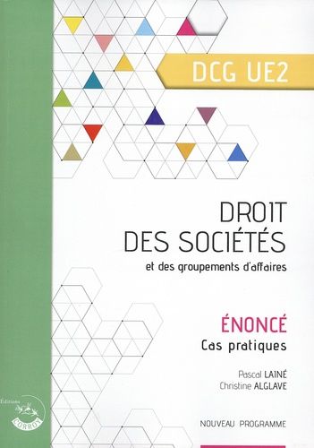 Droit des sociétés et des groupements d'affaires, DCG UE2 : énoncé, cas pratiques : nouveau programme Business, Finance & Career