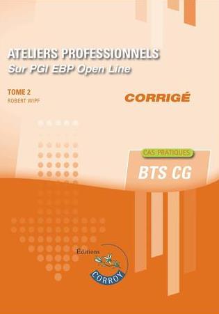 Ateliers professionnels sur PGI EBP Open Line : BTS CG : cas pratiques, corrigé. Vol. 2 book