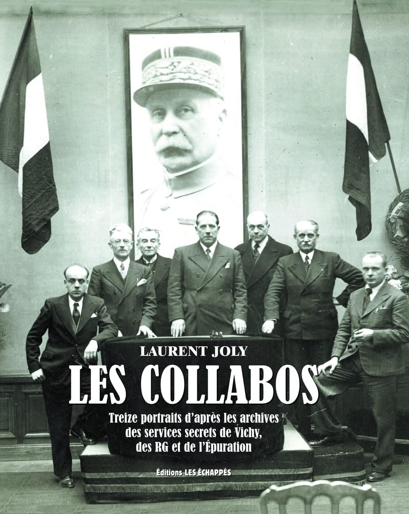 Les Collabos. Treize portraits d'après les services secrets de Vichy, des RG et de l'Epuration book