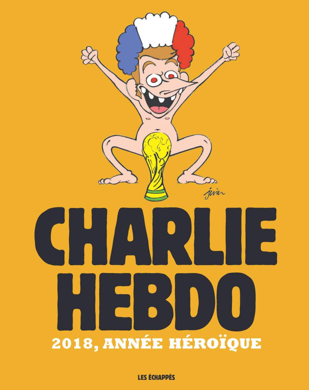 Charlie Hebdo - 2018, année héroïque Humour & Satire