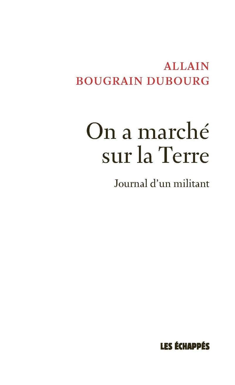 On a marché sur la Terre - Journal d'un militant Essays & Short Stories