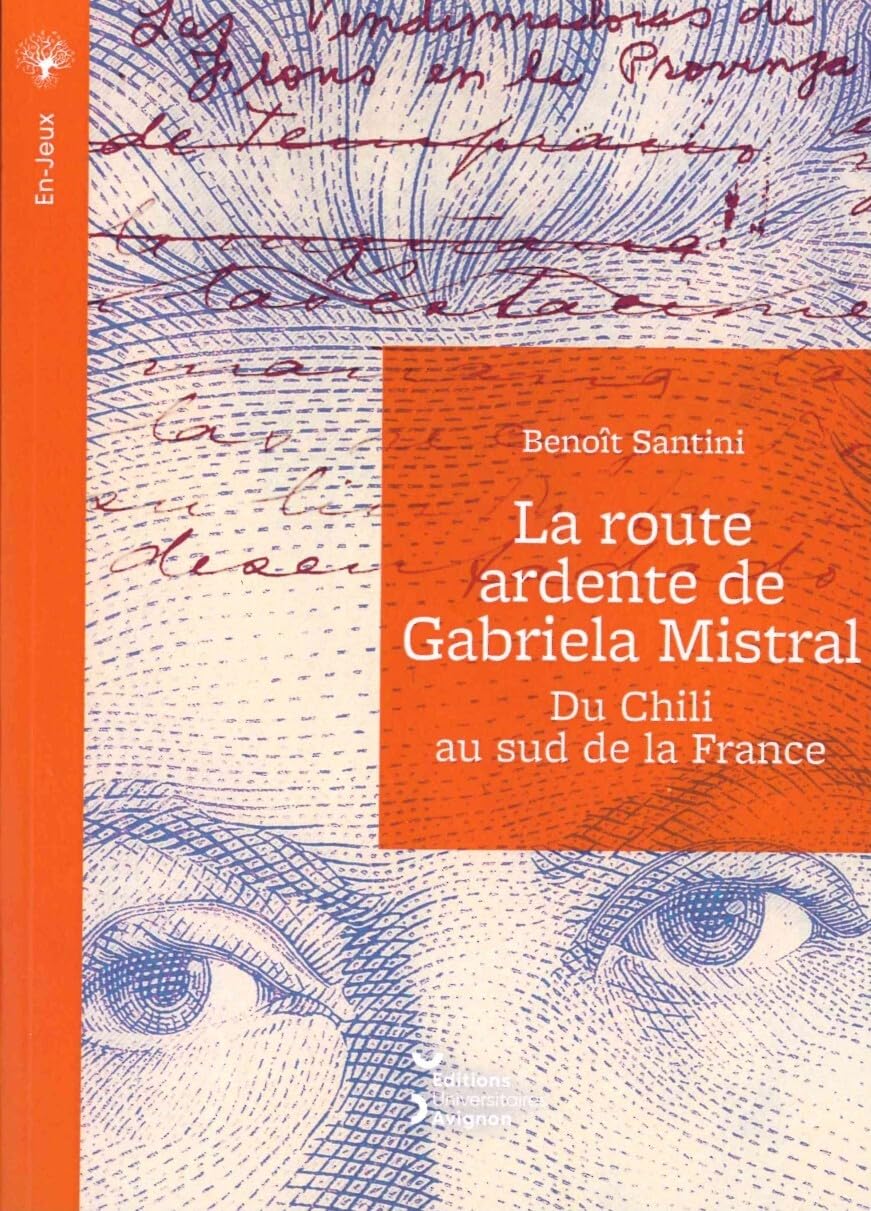 La route ardente de Gabriela Mistral: Du Chili au sud de la France book