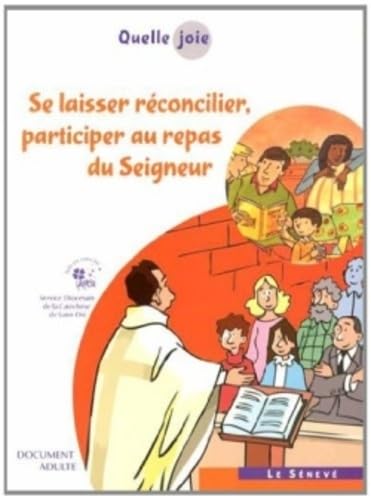 Quelle joie - Se laisser réconcilier, participer au repas du Seigneur: Document adulte book