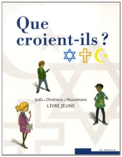 Que croient-ils ? : juifs, chrétiens, musulmans : livre jeune book
