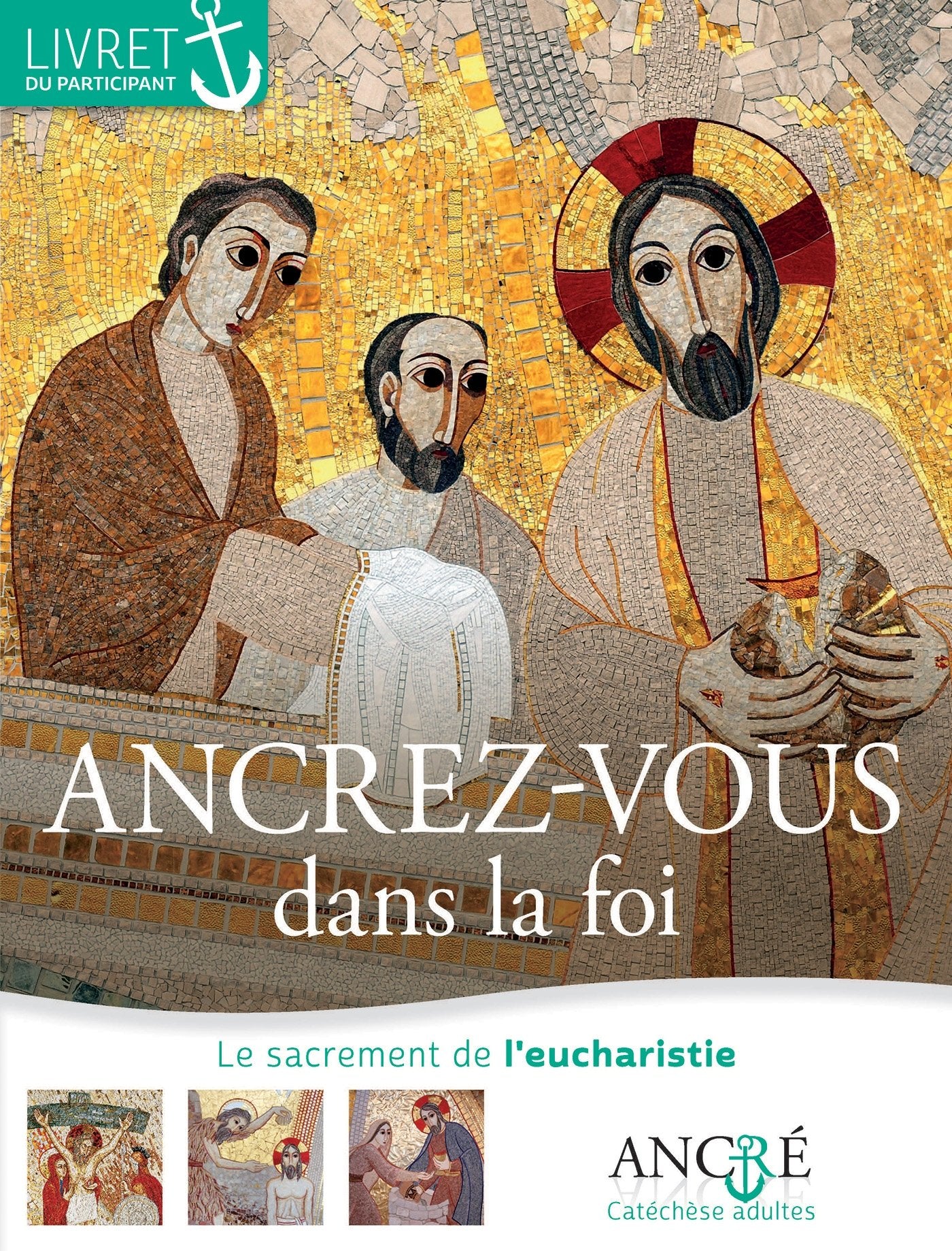 Ancrez-vous dans la foi - Participant: 2- L'eucharistie Religion & Esotericism