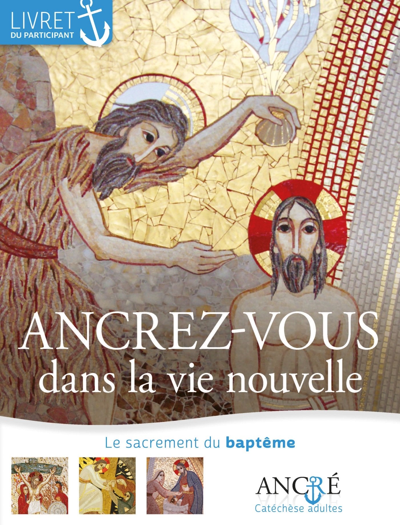 Ancrez-vous dans la vie nouvelle - Participant: 1- Le baptême book