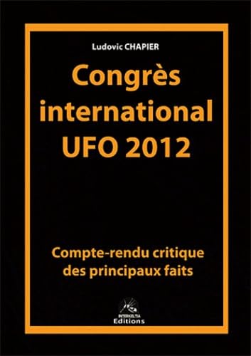 Congrès international UFO 2012: Compte-rendu critique des principaux faits book