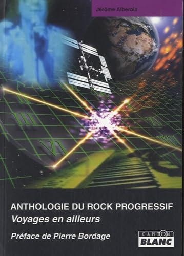ANTHOLOGIE DU ROCK PROGRESSIF Voyages en ailleurs book