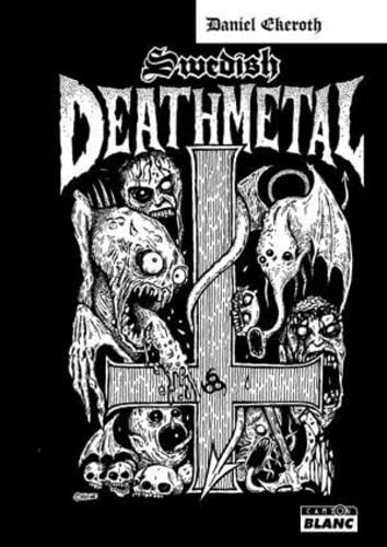 SWEDISH DEATH METAL Histoire d'une scène extrême book
