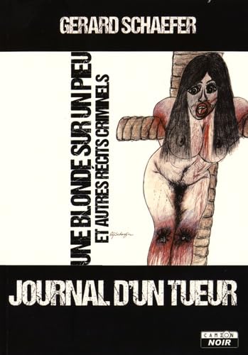 JOURNAL D'UN TUEUR Une blonde sur un pieu et autres récits criminels book