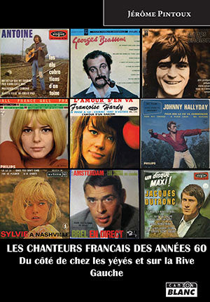 Les chanteurs français des années 60 : du côté de chez les yéyés et sur la rive gauche Books