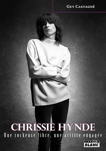 CHRISSIE HYNDE Une rockeuse libre, une artiste engagée book
