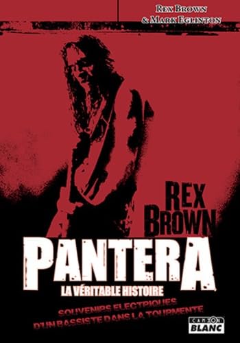 PANTERA, LA VERITABLE HISTOIRE Souvenirs électriques d'un bassiste dans la tourmente Books
