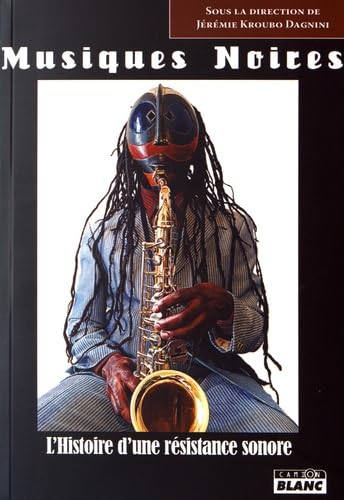 MUSIQUES NOIRES L'histoire d'une résistance sonore book
