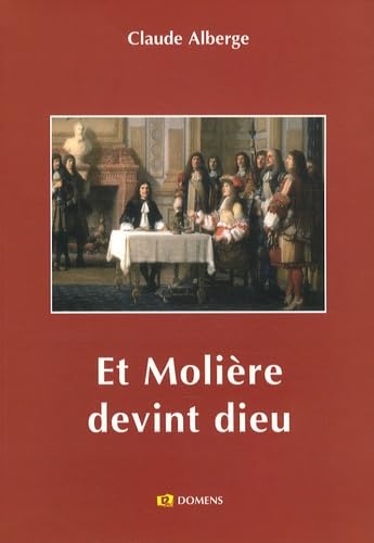 Et Molière devint Dieu, Molière et les moliéristes au XIX s. book