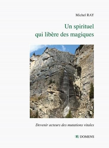 Un spirituel qui libère des magiques: Devenir acteur des mutations vitales book