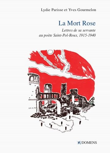 La mort rose: Lettres de sa servante à Saint-Pol-Roux book