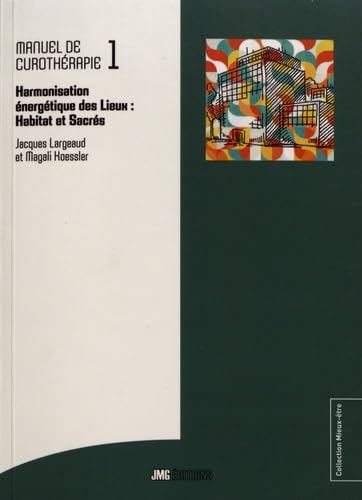 Manuel de Curothérapie Tome 1 - Harmonisation énergétique des Lieux book