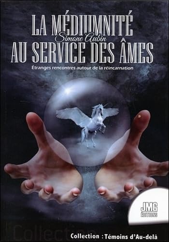 La médiumnité au service des âmes - Etranges rencontres autour de la réincarnation book