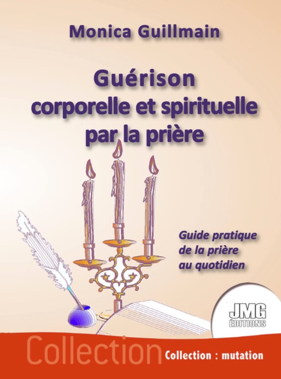 Guérison corporelle et spirituelle par la prière - Guide pratique de la prière au quotidien book