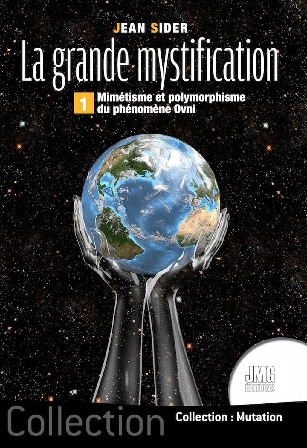 La grande mystification Tome 1 - Mimétisme et polymorphisme du phénomène OVNI book