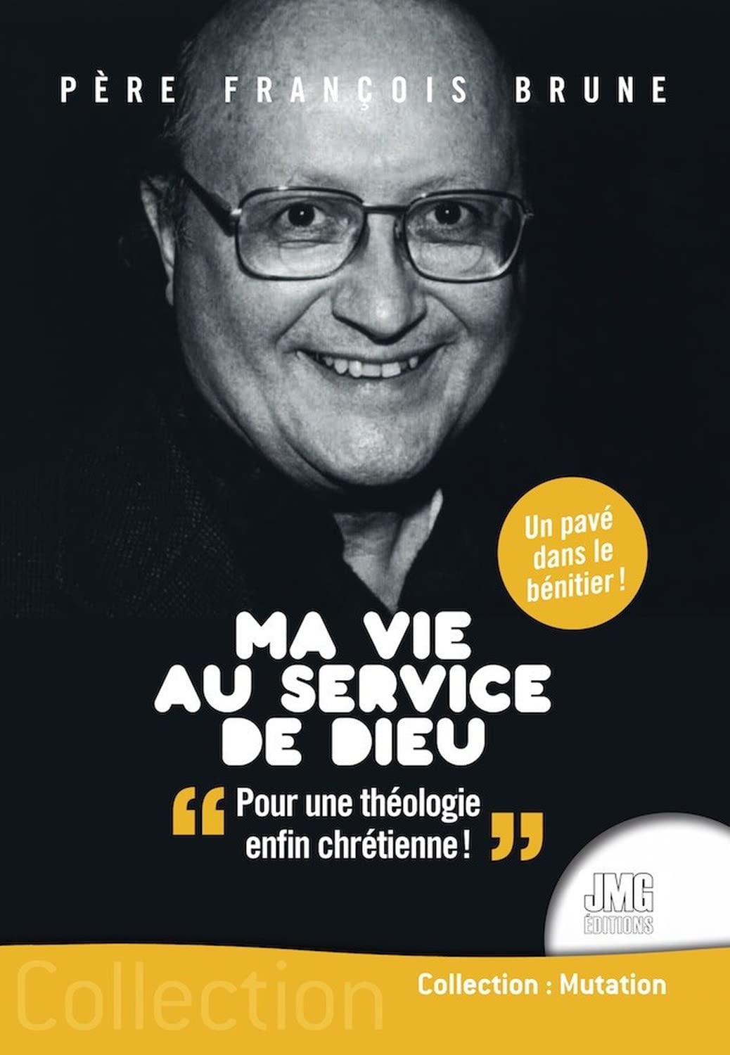 Ma vie au service de Dieu - Pour une théologie enfin chrétienne ! Religion & Esotericism