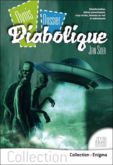Ovnis : dossier diabolique : désinformation, délires paranoïaques, crop-circles, hommes en noir et enlèvements book