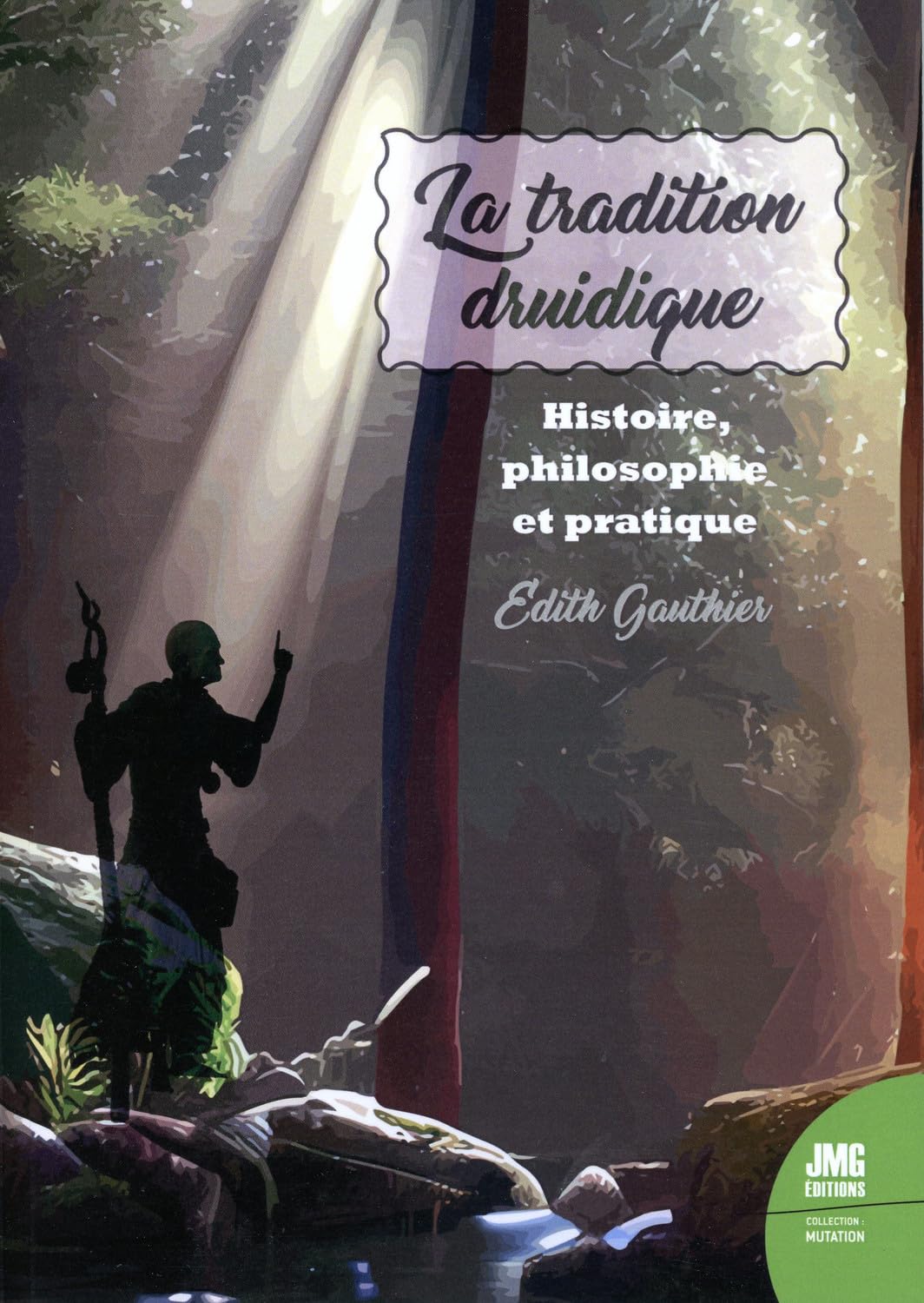 La tradition druidique - Histoire, philosophie et pratique book