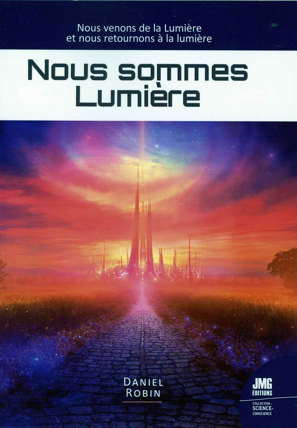 Nous sommes Lumière - Nous venons de la Lumière et nous retournons à la Lumière book