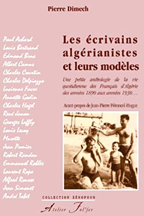 Les écrivains algérianistes et leurs modèles: Une petite anthologie de la vie quotidienne des Français d'Algérie des années 1890 aux années 1930... book