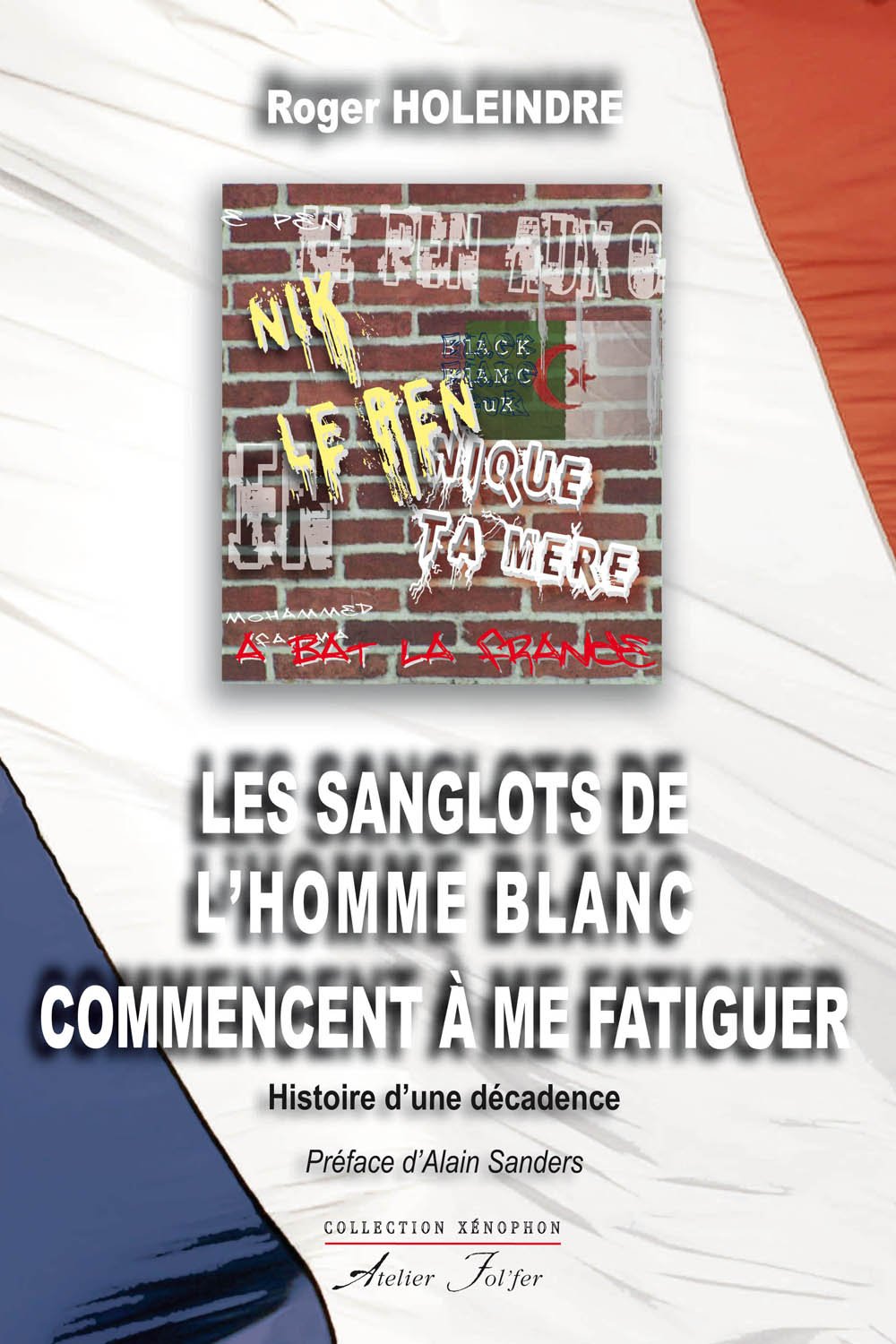 Les sanglots de l'homme blanc commencent à me fatiguer: Histoire d'une décadence book