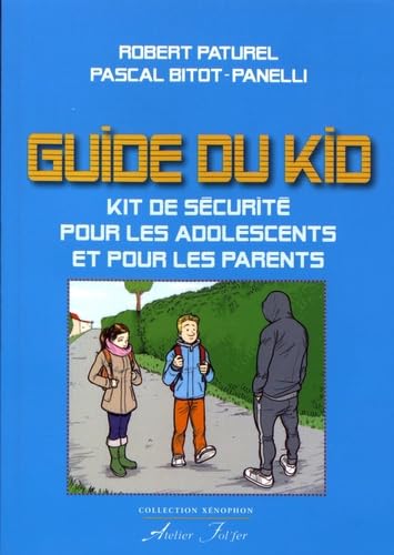 Le guide du kid: Kit de sécurité pour les adolescents et pour les parents book