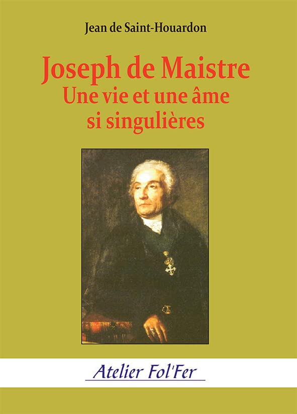 Joseph de Maistre: Une vie et une âme bien singulières book