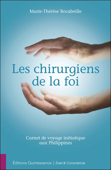 Les chirurgiens de la foi : carnet de voyage initiatique aux Philippines Religion & Esotericism