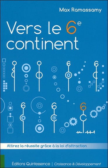 Vers le 6e continent : attirez la réussite grâce à la loi d'attraction book