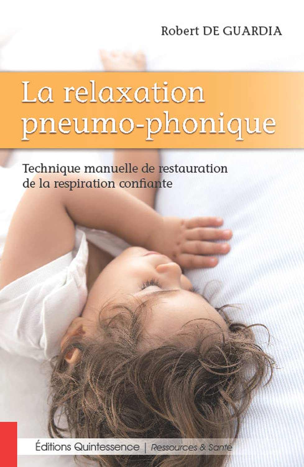 La relaxation pneumo-phonique - Technique manuelle de restauration de la respiration confiante book