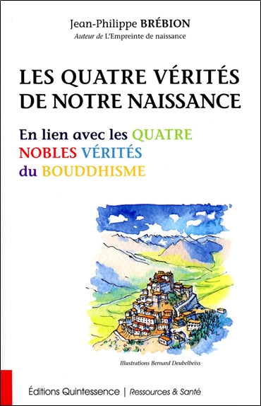 Les quatre vérités de notre naissance : en lien avec les quatre nobles vérités du bouddhisme Religion & Esotericism